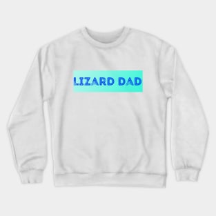 lizard dads Crewneck Sweatshirt